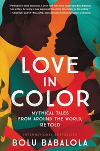 Bild vom Artikel Love in Color: Mythical Tales from Around the World, Retold vom Autor Bolu Babalola