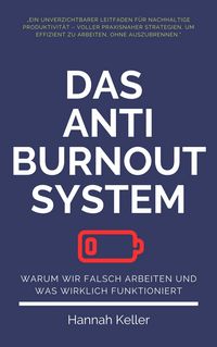 Produktbild: Das Anti-Burnout-System: Warum wir falsch arbeiten und was wirklich funktioniert