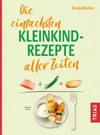 Produktbild: Die einfachsten Kleinkind-Rezepte aller Zeiten