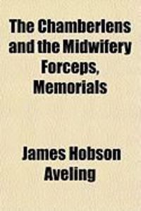 Produktbild: The Chamberlens and the Midwifery Forceps, Memorials