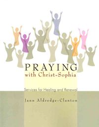 Produktbild: Praying with Christ-Sophia: Services for Healing and Renewal