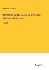 Produktbild: Recherches sur la chronologie arm&eacute;nienne, technique et historique