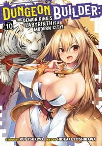Produktbild: Dungeon Builder: The Demon King's Labyrinth Is a Modern City! (Manga) Vol. 10