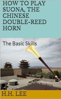Produktbild: How to Play Suona, the Chinese Double-reed Horn: The Basic Skills