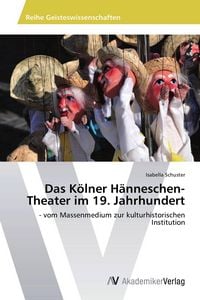 Produktbild: Das K&ouml;lner H&auml;nneschen-Theater im 19. Jahrhundert