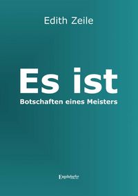 Bild vom Artikel Es ist - Botschaften eines Meisters vom Autor Edith Zeile