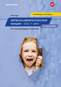 Bild vom Artikel Entwicklungspsychologie kompakt für sozialpädagogische Berufe - 0 bis 11 Jahre. Arbeitsheft vom Autor Adalbert Metzinger