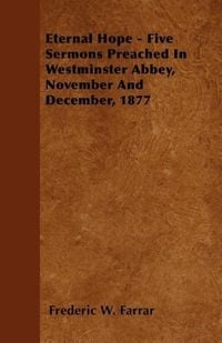 Produktbild: Eternal Hope - Five Sermons Preached In Westminster Abbey, November And December, 1877