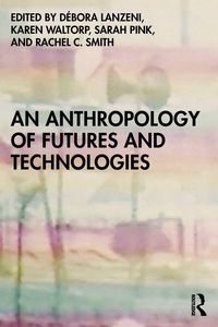 Produktbild: An Anthropology of Futures and Technologies