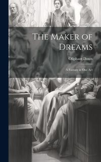 Produktbild: The Maker of Dreams; a Fantasy in one Act