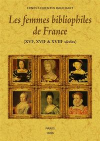 Produktbild: Les femmes bibliophiles de France : XVIe, XVIIe & XVIIIe si&egrave;cles