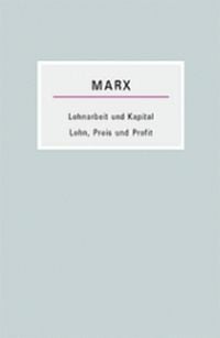 Lohnarbeit und Kapital / Lohn, Preis und Profit