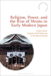 Produktbild: Religion, Power, and the Rise of Shinto in Early Modern Japan