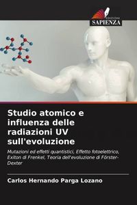 Produktbild: Studio atomico e influenza delle radiazioni UV sull'evoluzione