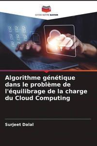 Produktbild: Algorithme g&eacute;n&eacute;tique dans le probl&egrave;me de l'&eacute;quilibrage de la charge du Cloud Computing