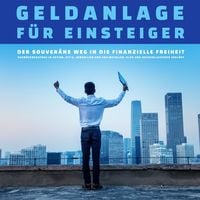Produktbild: Geldanlage f&uuml;r Einsteiger: Der Weg in die finanzielle Freiheit