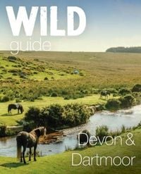 Produktbild: Wild Guide Devon & Dartmoor