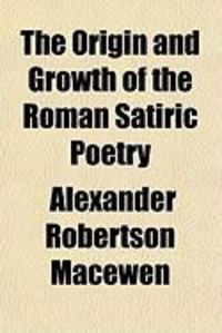 Produktbild: The Origin and Growth of the Roman Satiric Poetry