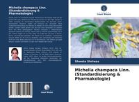 Produktbild: Michelia champaca Linn. (Standardisierung & Pharmakologie)