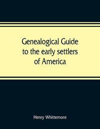 Produktbild: Genealogical guide to the early settlers of America