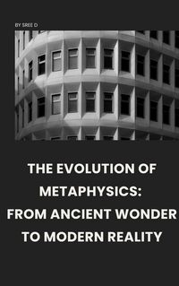 Produktbild: The Evolution of Metaphysics: From Ancient Wonder to Modern Reality