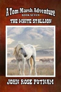 Produktbild: The White Stallion (A Tom Marsh Adventure, #7)
