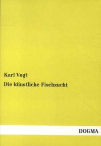 Bild vom Artikel Die künstliche Fischzucht vom Autor Karl Vogt