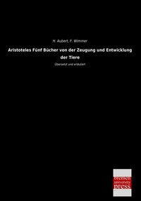Produktbild: Aristoteles F&uuml;nf B&uuml;cher von der Zeugung und Entwicklung der Tiere