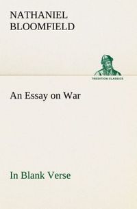 Produktbild: An Essay on War, in Blank Verse; Honington Green, a Ballad; the Culprit, an Elegy; and Other Poems, on Various Subjects