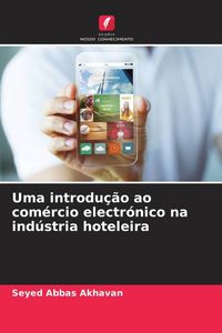 Produktbild: Uma introdu&ccedil;&atilde;o ao com&eacute;rcio electr&oacute;nico na ind&uacute;stria hoteleira