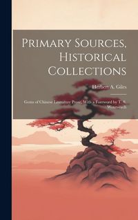 Produktbild: Primary Sources, Historical Collections: Gems of Chinese Literature Prose, With a Foreword by T. S. Wentworth