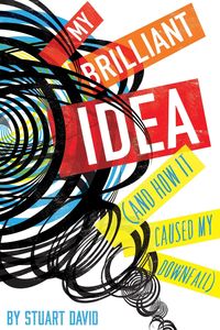 Produktbild: My Brilliant Idea (and How It Caused My Downfall)