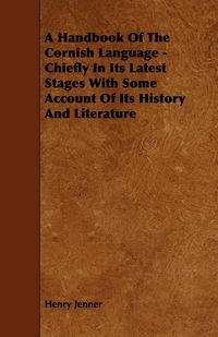 Produktbild: A Handbook of the Cornish Language - Chiefly in Its Latest Stages with Some Account of Its History and Literature