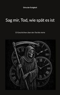 Produktbild: Sag mir, Tod, wie sp&auml;t es ist