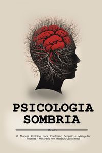 Produktbild: Psicologia Sombria: O Manual Proibido para Controlar, Seduzir e Manipular Pessoas - Mestrado em Manipula&ccedil;&atilde;o Mental