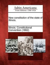 Produktbild: New Constitution of the State of Illinois.