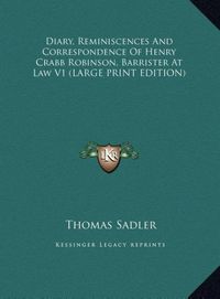 Produktbild: Diary, Reminiscences And Correspondence Of Henry Crabb Robinson, Barrister At Law V1 (LARGE PRINT EDITION)