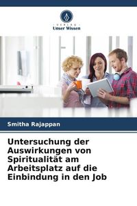 Produktbild: Untersuchung der Auswirkungen von Spiritualit&auml;t am Arbeitsplatz auf die Einbindung in den Job