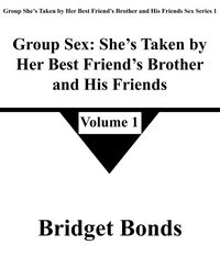 Produktbild: Group Sex: She's Taken by Her Best Friend's Brother and His Friends 1