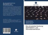 Produktbild: Die ultraviolette Strahlung: Desinfektions- und Stimulationsverfahren
