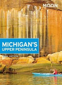 Produktbild: Vachon, P: Moon Michigan's Upper Peninsula (Fourth Edition)