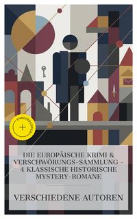 Produktbild: Die Europ&auml;ische Krimi & Verschw&ouml;rungs-Sammlung - 4 klassische historische Mystery-Romane