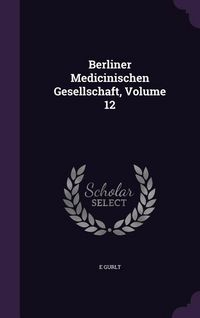 Produktbild: Berliner Medicinischen Gesellschaft, Volume 12