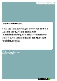 Produktbild: Sind die Ver&auml;nderungen der Bibel und die Lehren der Kirchen unfehlbar? Bibel&uuml;bersetzung mit Bibelkommentaren zum Neuen Testament aus der Sicht Jesu un