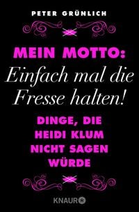 Produktbild: Mein Motto: Einfach mal die Fresse halten!