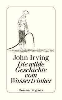 Bild vom Artikel Die wilde Geschichte vom Wassertrinker vom Autor John Irving