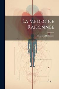 Produktbild: La Medecine Raisonn&eacute;e