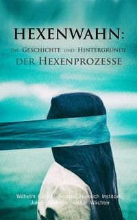 Produktbild: Hexenwahn: Die Geschichte und Hintergr&uuml;nde der Hexenprozesse