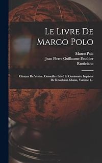 Produktbild: Le Livre De Marco Polo: Citoyen De Venise, Conseiller Priv&eacute; Et Comissaire Imp&eacute;rial De Khoubila&iuml;-kha&acirc;n, Volume 1...