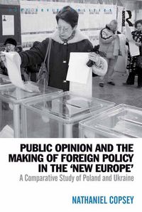 Produktbild: Public Opinion and the Making of Foreign Policy in the 'New Europe'